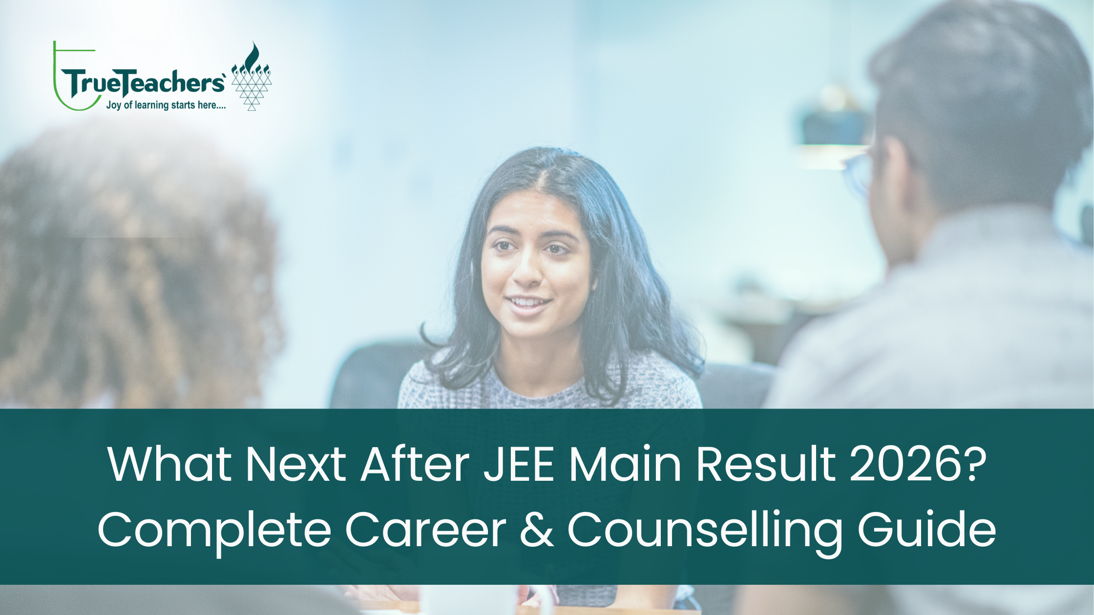 What Next After JEE Main Result 2026? Complete Career & Counselling Guide