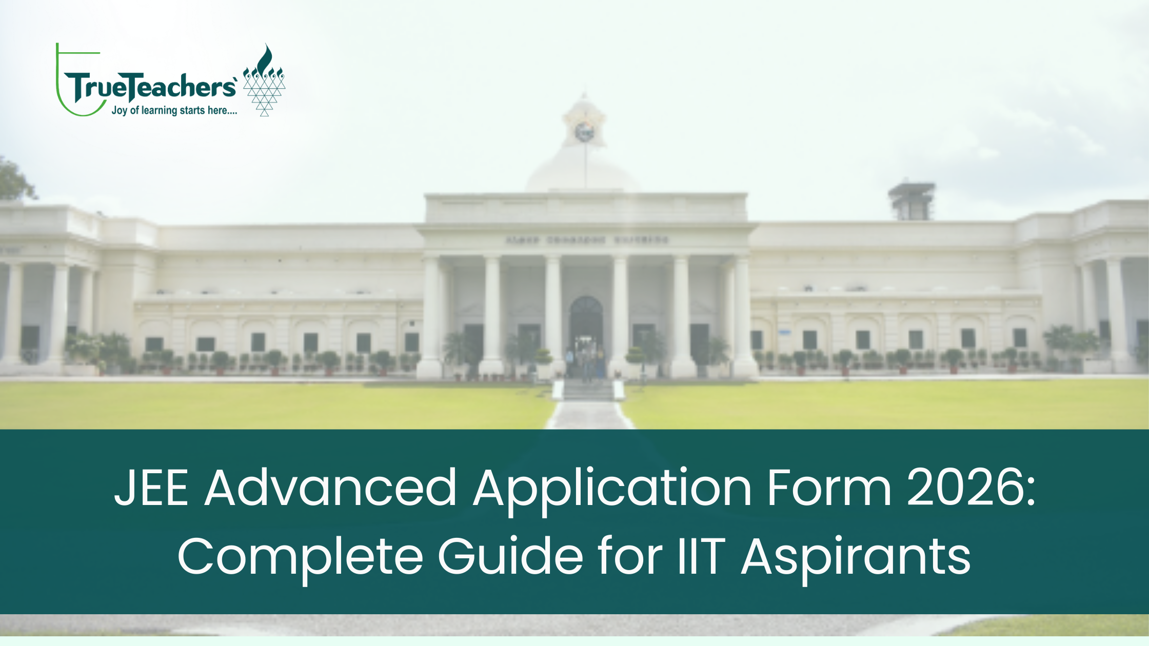 JEE Advanced Application Form 2026: Complete Guide for IIT Aspirants
