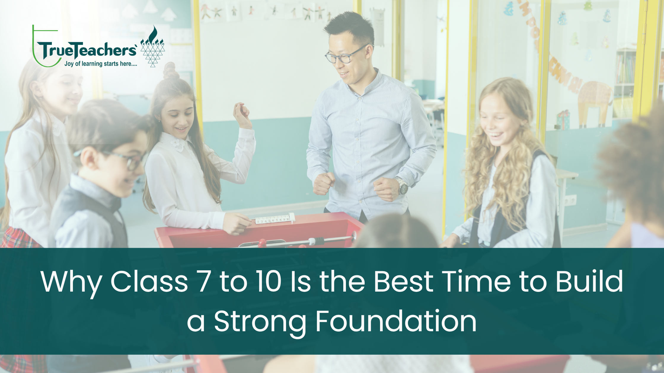 Why Class 7 to 10 Is the Best Time to Build a Strong Foundation