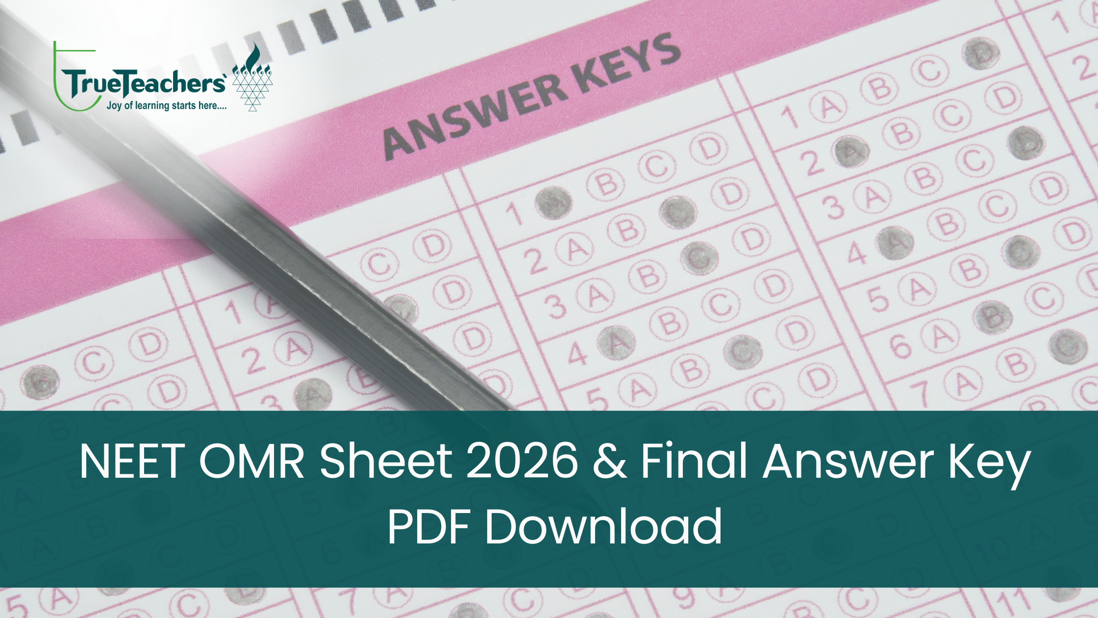 NEET OMR Sheet 2026 & Answer Key – Trueteachers Guide