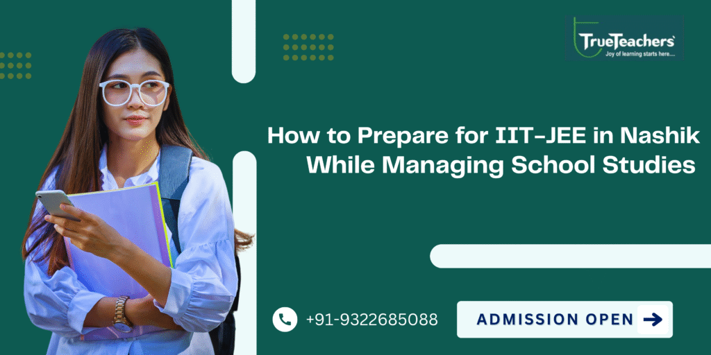 How to Prepare for IIT-JEE in Nashik While Managing School Studies