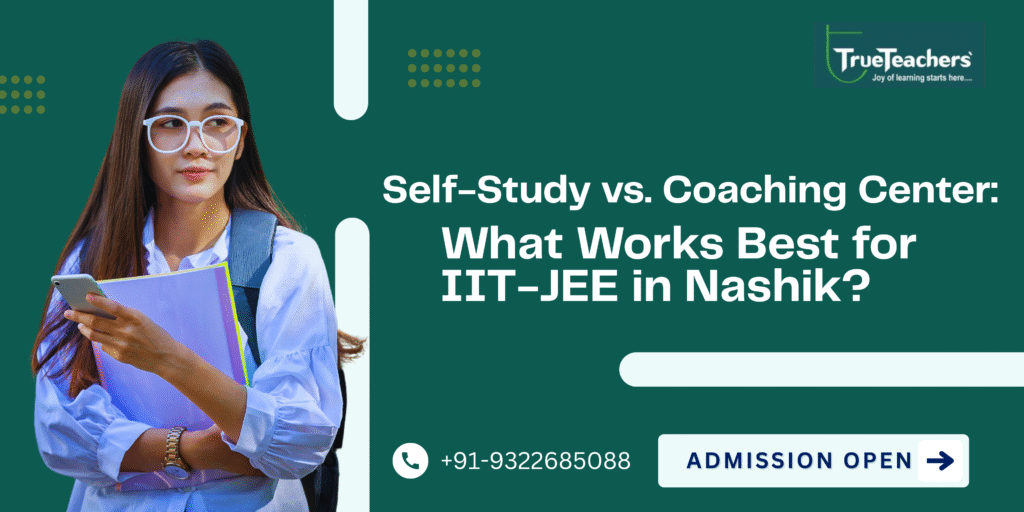 Self-Study vs. Coaching Center: What Works Best for IIT-JEE in Nashik?